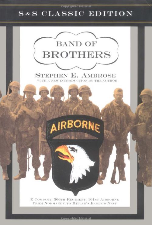 Band of Brothers: E Company, 506th Regiment, 101st Airborne from Normandy to Hitler's Eagle's Nest