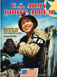 U.S. Army Photo Album: Shooting the War in Color 1941-1945 USA to ETO (Hardcover)